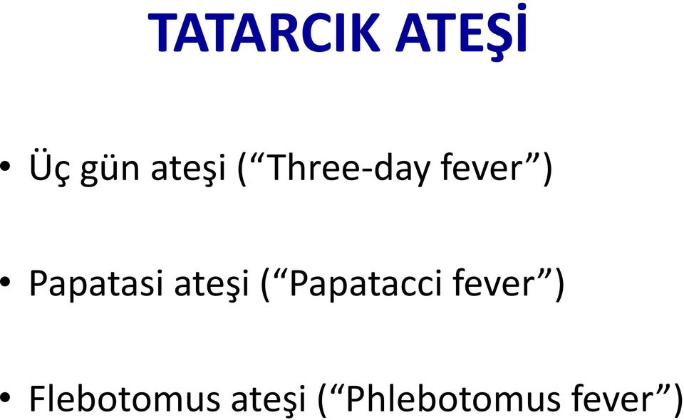 ateşi ( Papatacci fever )