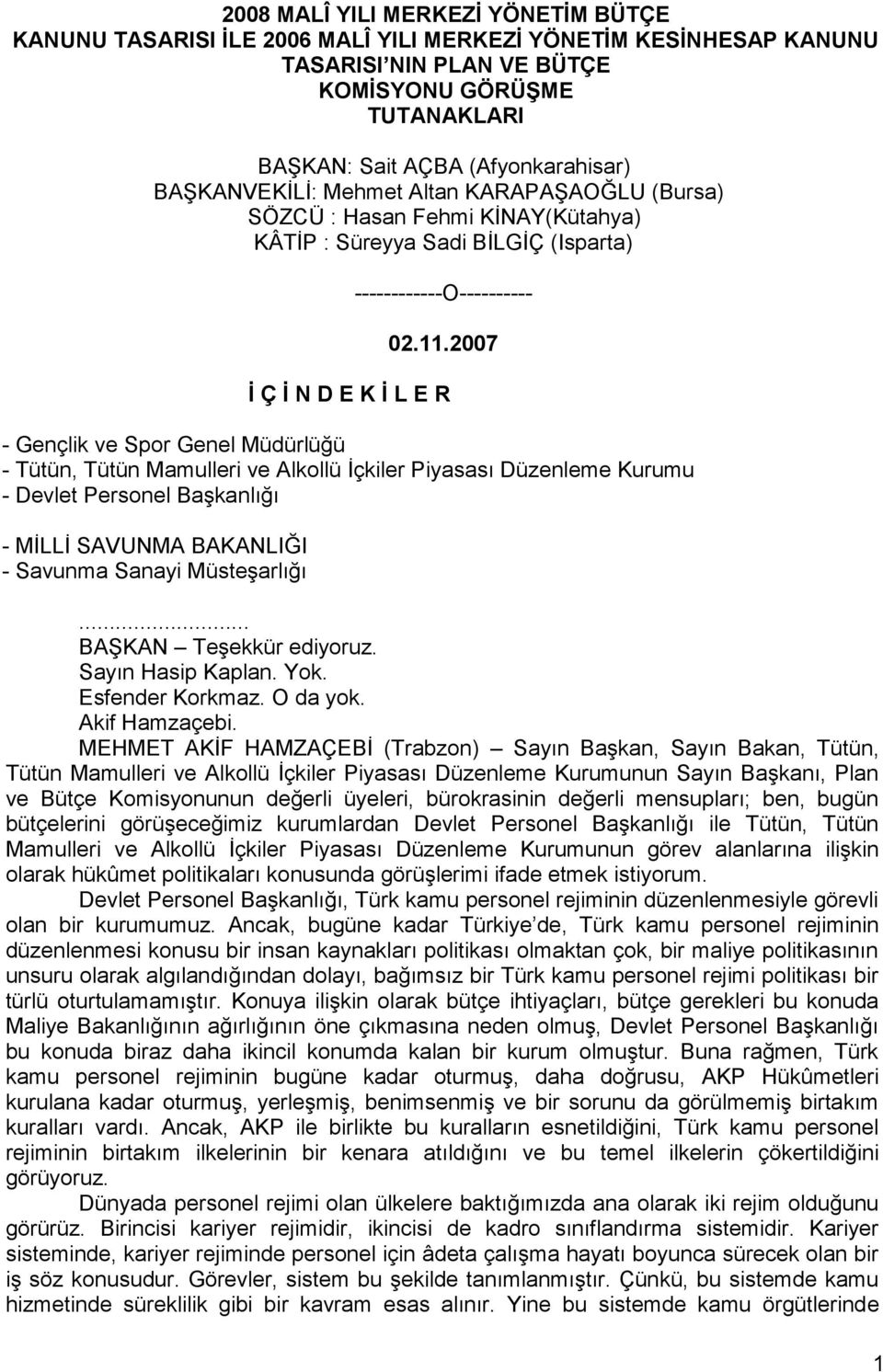 2007 İ Ç İ N D E K İ L E R - Gençlik ve Spor Genel Müdürlüğü - Tütün, Tütün Mamulleri ve Alkollü Ġçkiler Piyasası Düzenleme Kurumu - Devlet Personel BaĢkanlığı - MĠLLĠ SAVUNMA BAKANLIĞI - Savunma