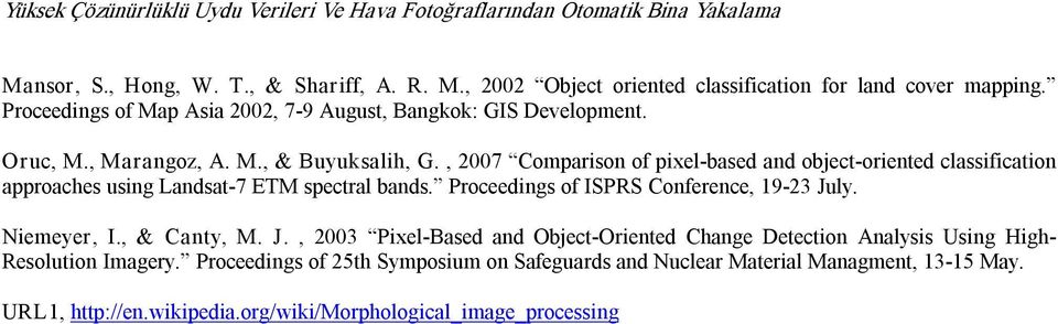 , 2007 Comparison of pixel based and object oriented classification approaches using Landsat 7 ETM spectral bands. Proceedings of ISPRS Conference, 19 23 July. Niemeyer, I.