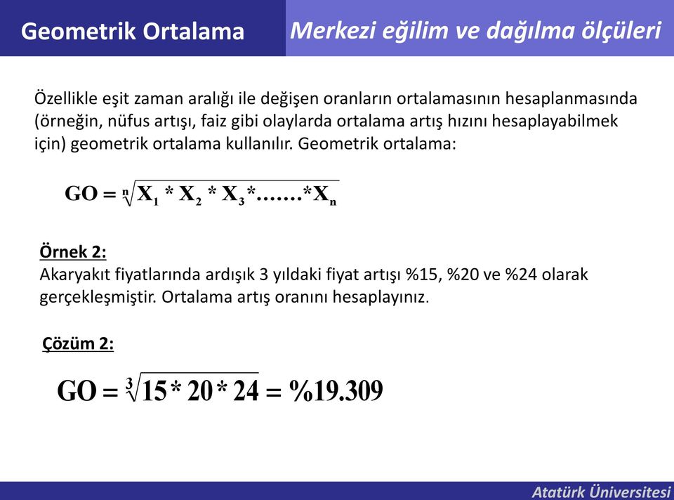 Geometrik ortalama: GO X1 * X2 * X3*.