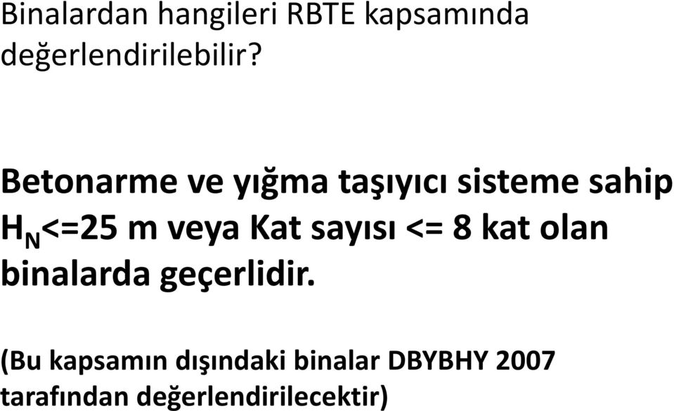 Kat sayısı <= 8 kat olan binalarda geçerlidir.