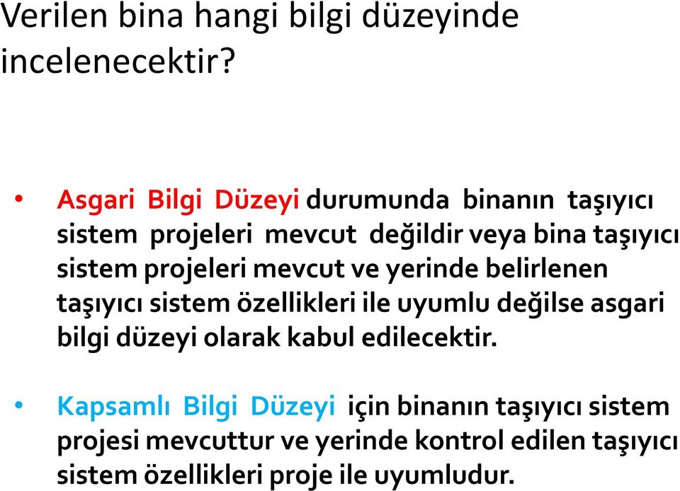 projeleri mevcut ve yerinde belirlenen taşıyıcı sistem özellikleri ile uyumlu değilse asgari bilgi düzeyi