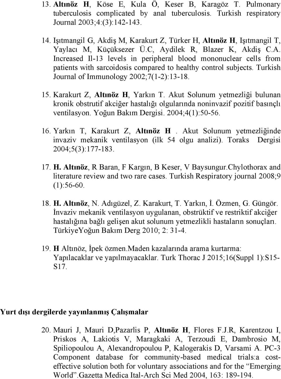 Turkish Journal of Immunology 2002;7(1-2):13-18. 15. Karakurt Z, Altınöz H, Yarkın T.