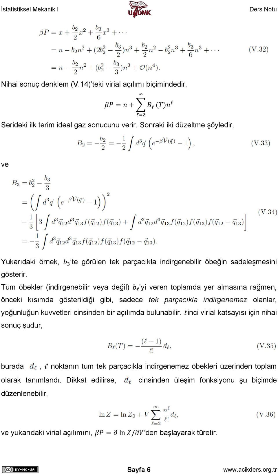 Tüm öbekler (indirgenebilir ya değil) l yi ren toplamda yer almasına rağmen, önceki kısımda gösterildiği gibi, sadece tek parçacıkla indirgenemez olanlar, yoğunluğun kuvtleri