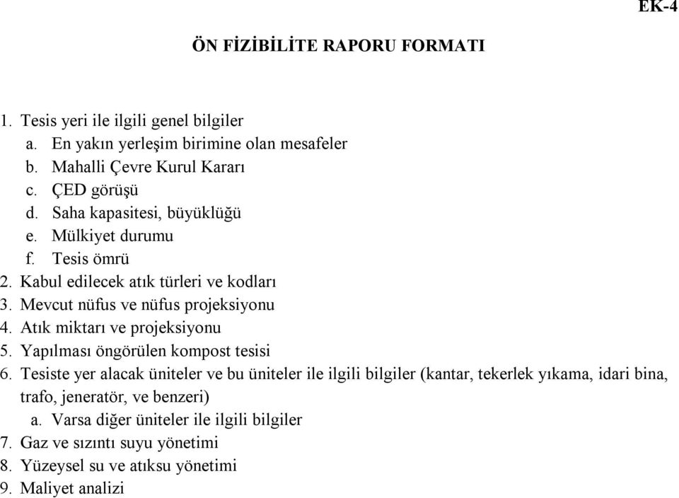 Atık miktarı ve projeksiyonu 5. Yapılması öngörülen kompost tesisi 6.