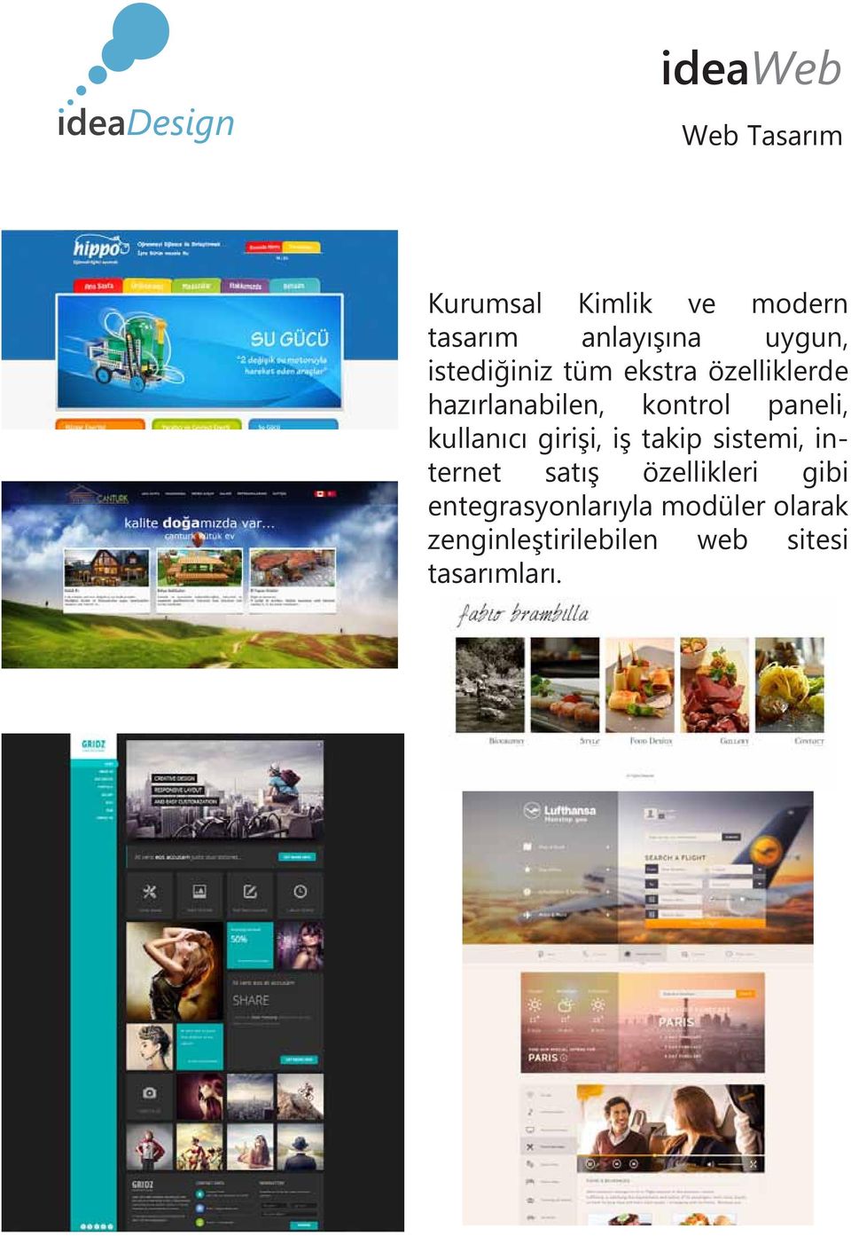 kullanıcı girişi, iş takip sistemi, internet satış özellikleri gibi