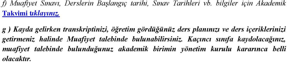 g ) Kayda gelirken transkriptinizi, öğretim gördüğünüz ders planınızı ve ders içeriklerinizi