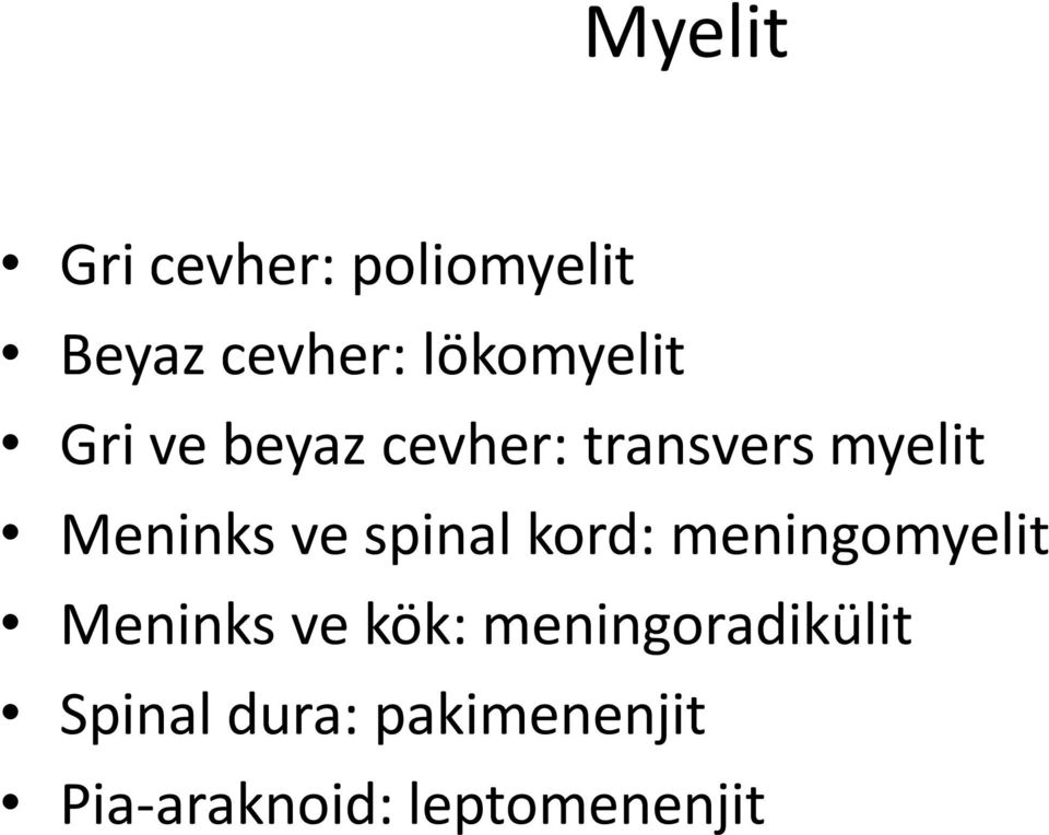 Meninks ve spinal kord: meningomyelit Meninks ve kök: