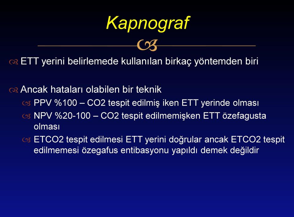 %20-100 CO2 tespit edilmemişken ETT özefagusta olması ETCO2 tespit edilmesi ETT