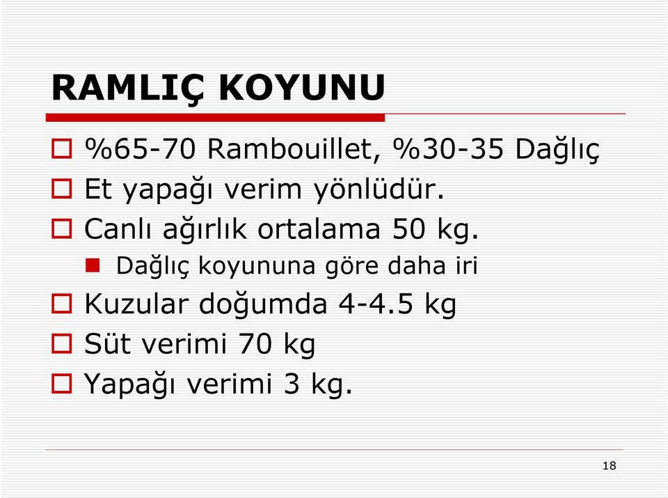 Canlı ağırlık ortalama 50 kg.