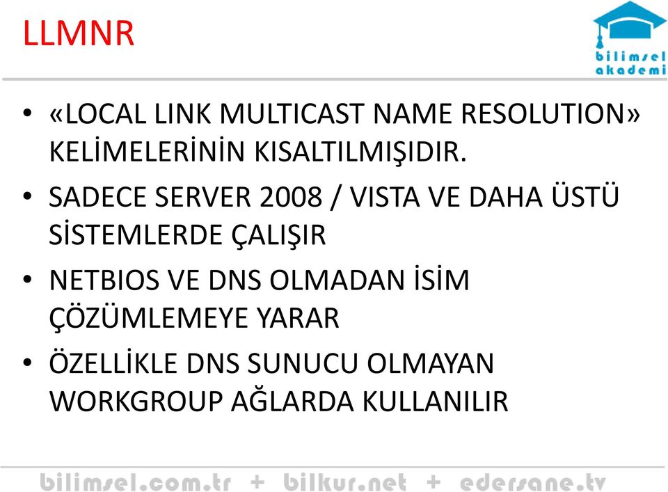 SADECE SERVER 2008 / VISTA VE DAHA ÜSTÜ SİSTEMLERDE ÇALIŞIR