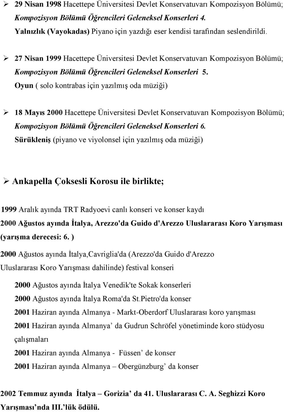 27 Nisan 1999 Hacettepe Üniversitesi Devlet Konservatuvarı Kompozisyon Bölümü; Kompozisyon Bölümü Öğrencileri Geleneksel Konserleri 5.