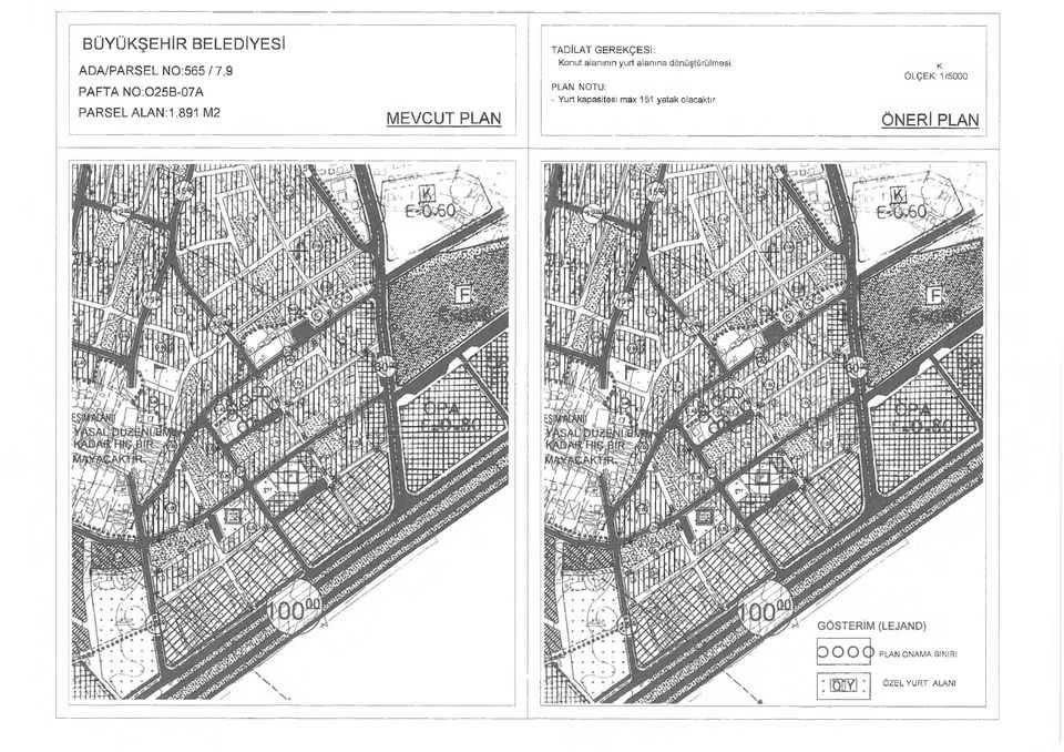 891 M2 MEVCUT PLAN TADİLAT GEREKÇESİ: Konut alanının yurt alanına