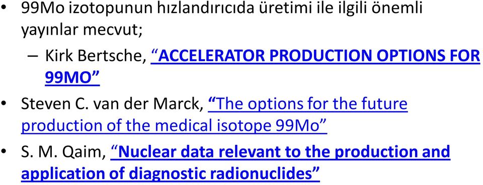van der Marck, The options for the future production of the medical isotope