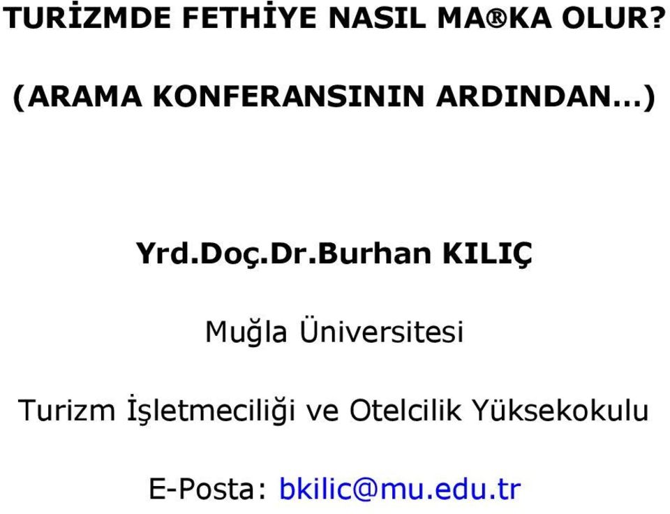 Burhan KILIÇ Muğla Üniversitesi Turizm