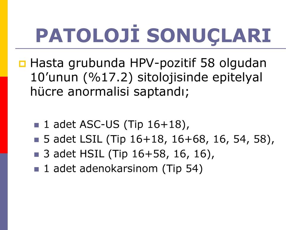 adet ASC-US (Tip 16+18), 5 adet LSIL (Tip 16+18, 16+68, 16, 54,