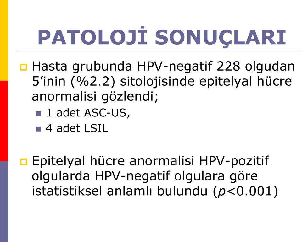 ASC-US, 4 adet LSIL Epitelyal hücre anormalisi HPV-pozitif