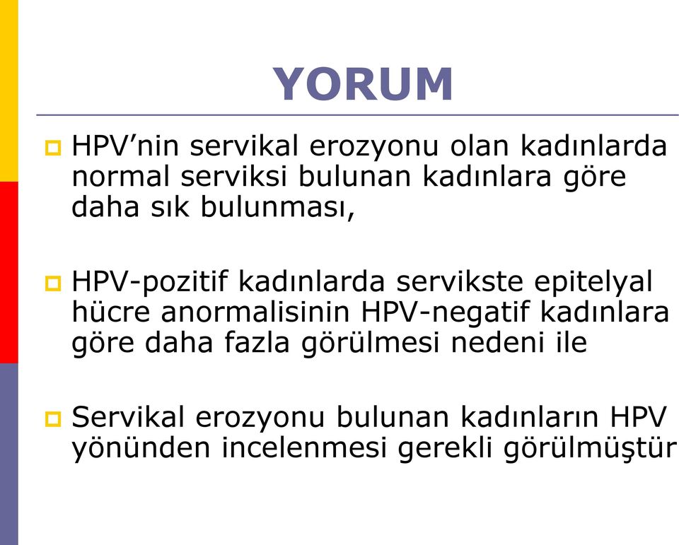 hücre anormalisinin HPV-negatif kadınlara göre daha fazla görülmesi nedeni