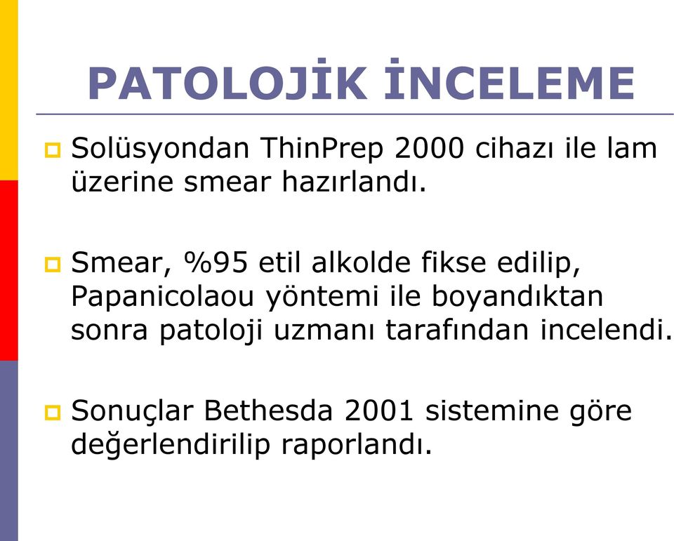 Smear, %95 etil alkolde fikse edilip, Papanicolaou yöntemi ile