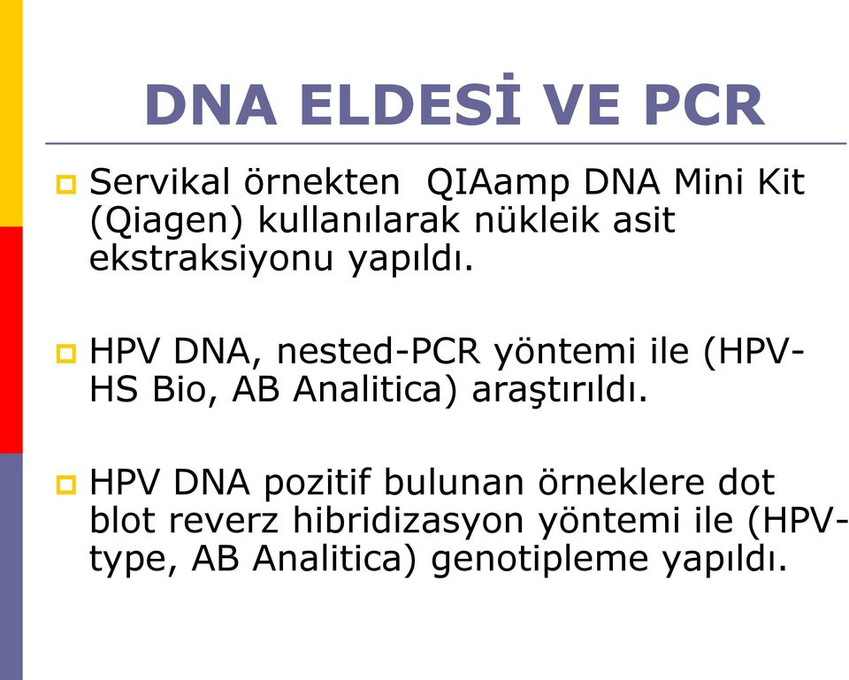 HPV DNA, nested-pcr yöntemi ile (HPV- HS Bio, AB Analitica) araştırıldı.