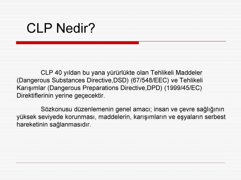 (67/548/EEC) ve Tehlikeli KarıĢımlar (Dangerous Preparations Directive,DPD) (1999/45/EC)