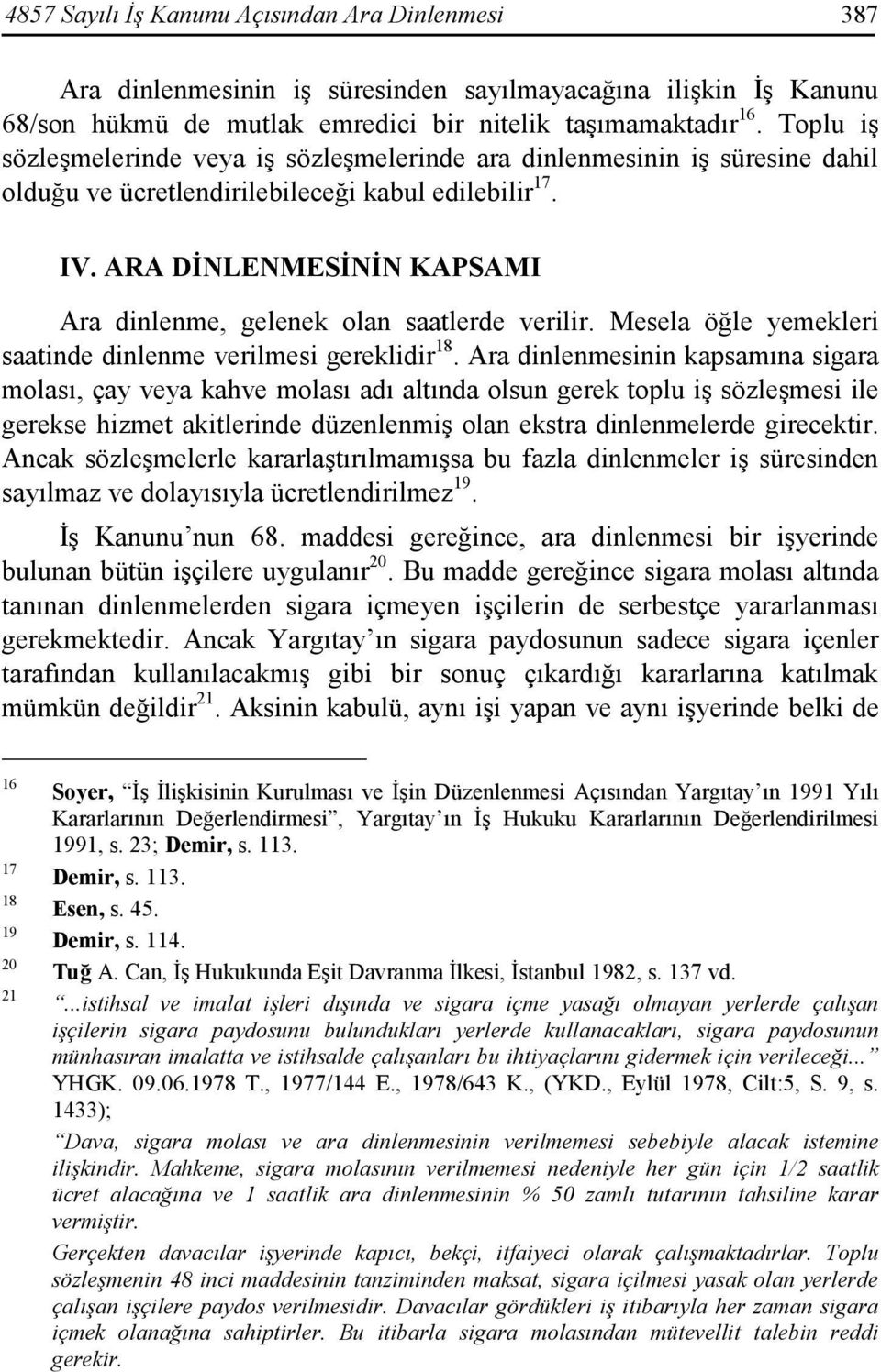 ARA DĐNLENMESĐNĐN KAPSAMI Ara dinlenme, gelenek olan saatlerde verilir. Mesela öğle yemekleri saatinde dinlenme verilmesi gereklidir 18.