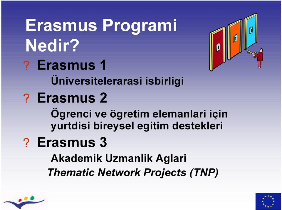 Erasmus 2 Ögrenci ve ögretim elemanlari için yurtdisi