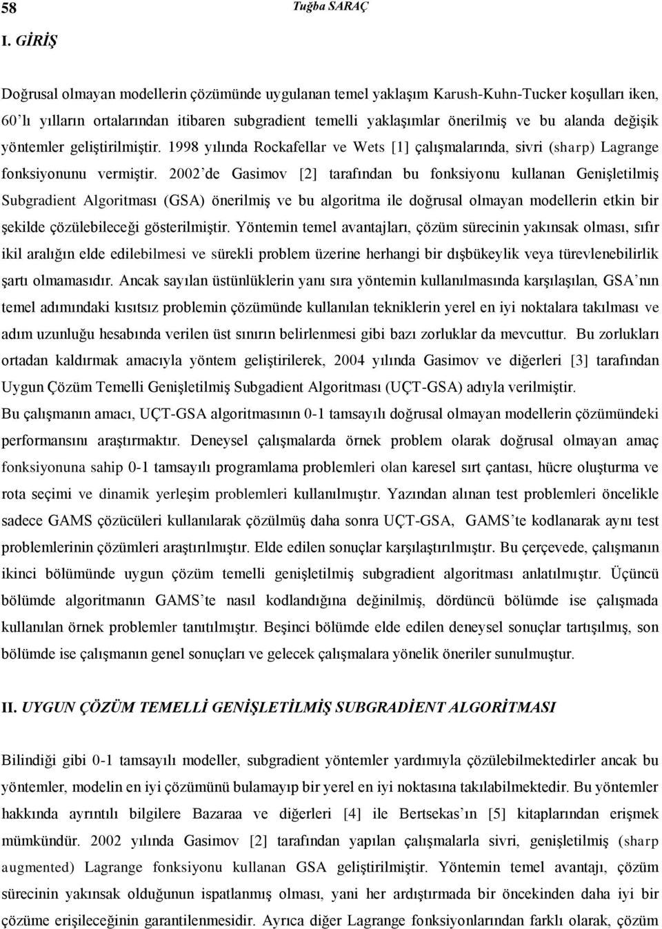 geliştirilmiştir. 1998 yılıda Rocafellar ve Wets [1] çalışmalarıda, sivri (sharp) Lagrage fosiyouu vermiştir.