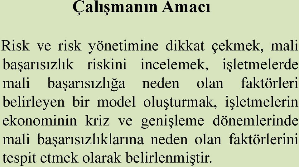 belirleyen bir model oluşturmak, işletmelerin ekonominin kriz ve genişleme