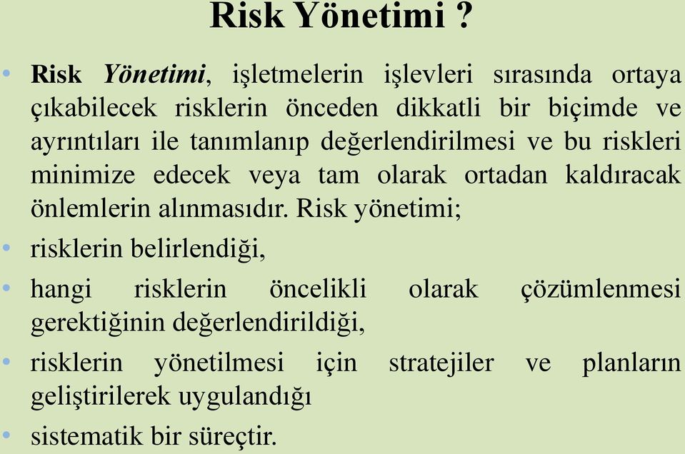 ayrıntıları ile tanımlanıp değerlendirilmesi ve bu riskleri minimize edecek veya tam olarak ortadan kaldıracak