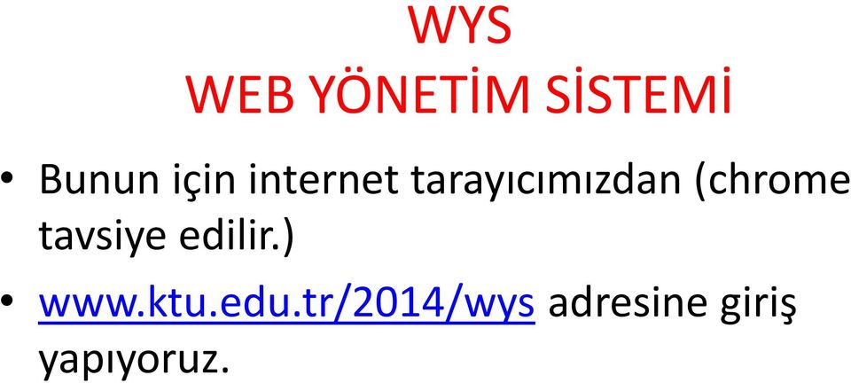 (chrome tavsiye edilir.) www.ktu.