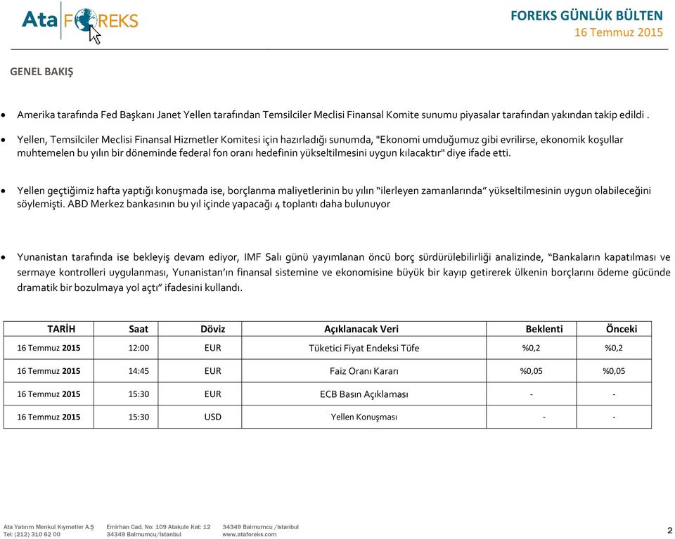 yükseltilmesini uygun kılacaktır" diye ifade etti.