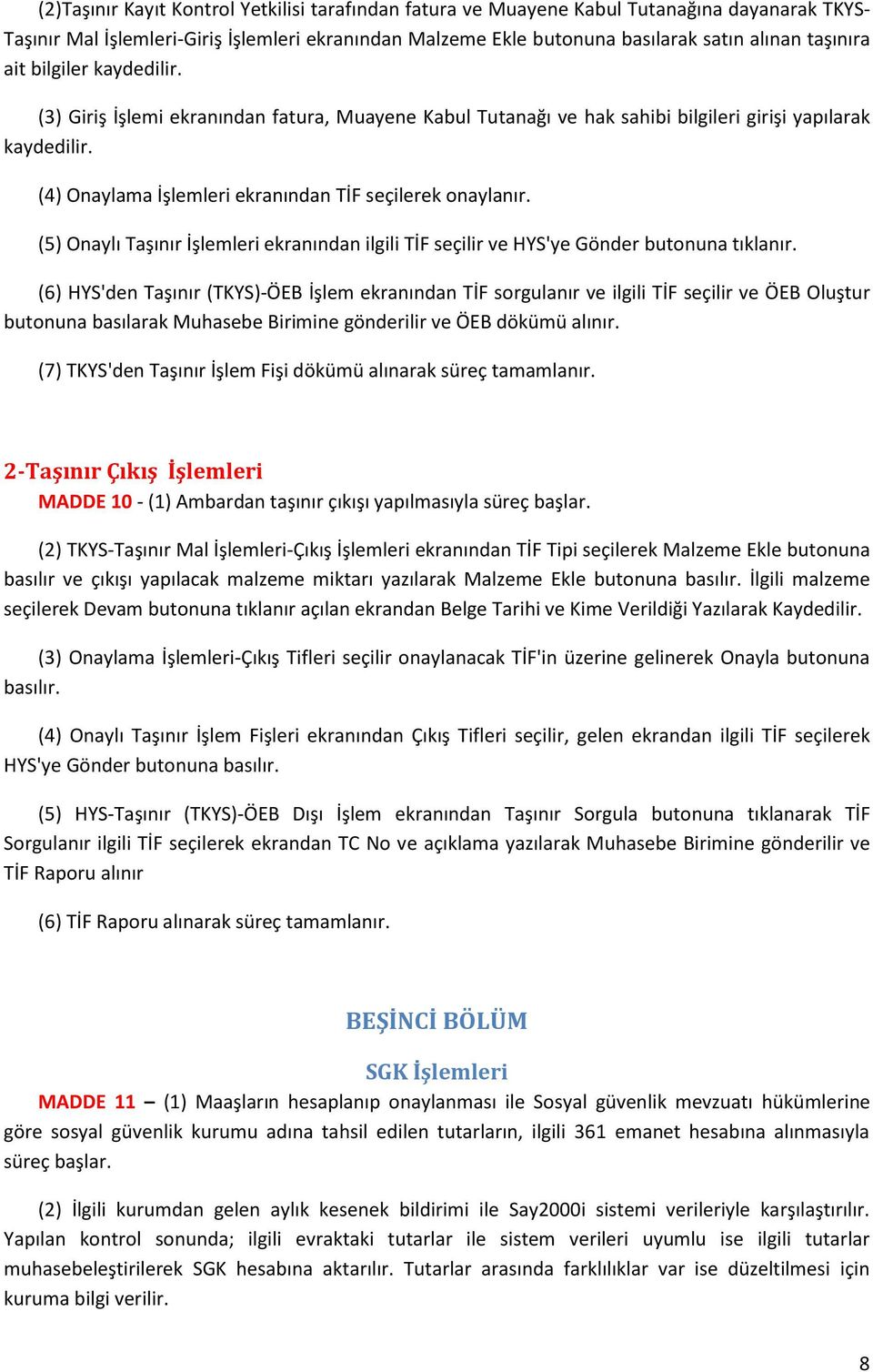 (5) Onaylı Taşınır İşlemleri ekranından ilgili TİF seçilir ve HYS'ye Gönder butonuna tıklanır.