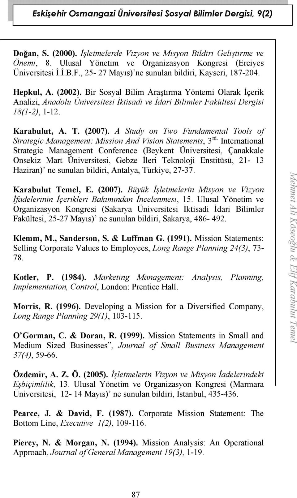 Bir Sosyal Bilim Araştırma Yöntemi Olarak İçerik Analizi, Anadolu Üniversitesi İktisadi ve İdari Bilimler Fakültesi Dergisi 18(1-2), 1-12. Karabulut, A. T. (2007).