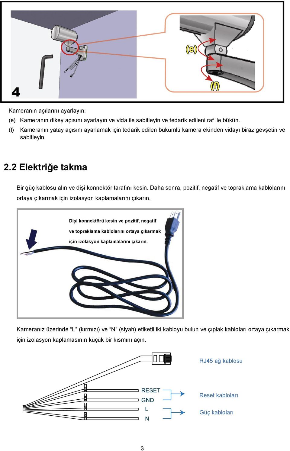 2 Elektriğe takma Bir güç kablosu alın ve dişi konnektör tarafını kesin. Daha sonra, pozitif, negatif ve topraklama kablolarını ortaya çıkarmak için izolasyon kaplamalarını çıkarın.