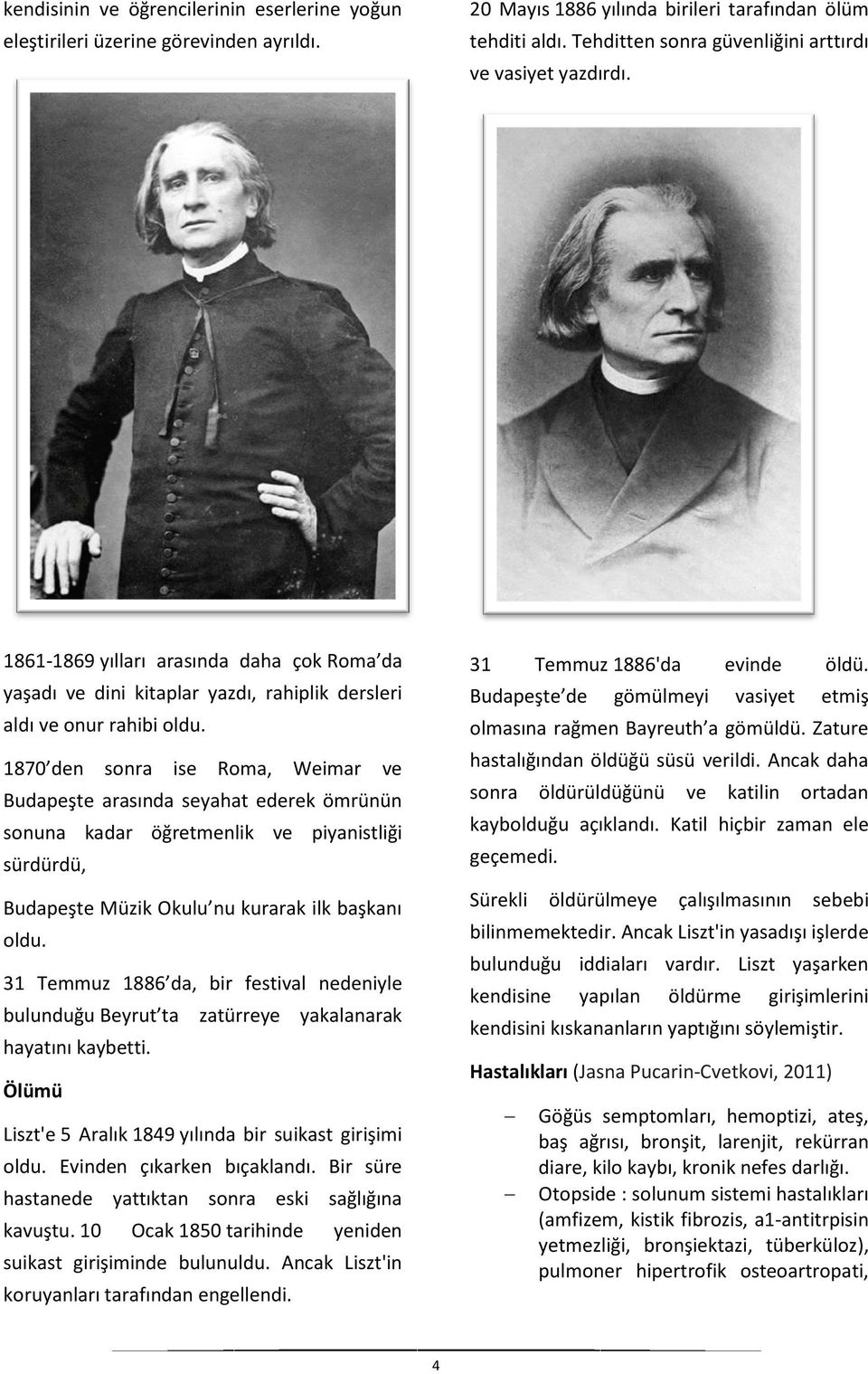 1870 den sonra ise Roma, Weimar ve Budapeşte arasında seyahat ederek ömrünün sonuna kadar öğretmenlik ve piyanistliği sürdürdü, Budapeşte Müzik Okulu nu kurarak ilk başkanı oldu.