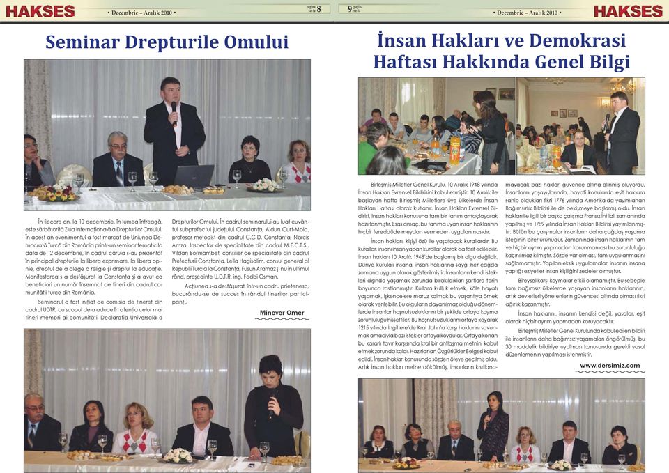 În acest an evenimentul a fost marcat de Uniunea Democrată Turcă din România printr-un seminar tematic la data de 12 decembrie, în cadrul căruia s-au prezentat în principal drepturile la libera