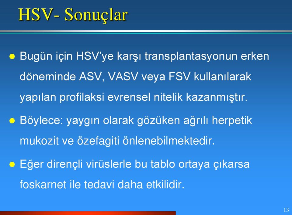 Böylece: yaygın olarak gözüken ağrılı herpetik mukozit ve özefagiti