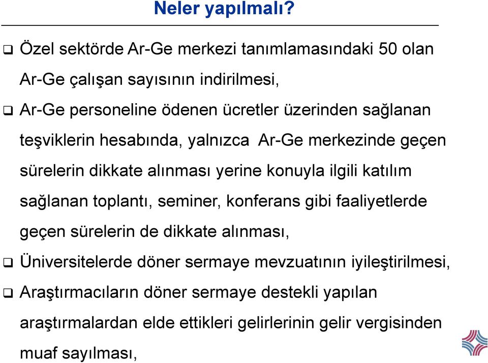 sağlanan teşviklerin hesabında, yalnızca Ar-Ge merkezinde geçen sürelerin dikkate alınması yerine konuyla ilgili katılım sağlanan