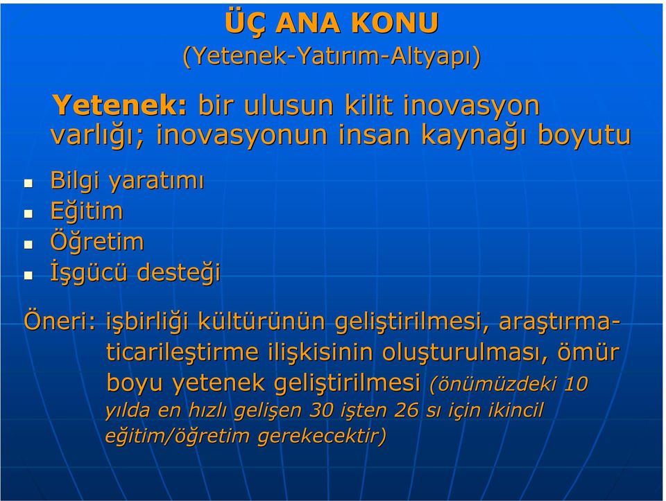 İşgücü desteği Öneri: işbirliği kültürünün geliştirilmesi, araştõrma- ticarileştirme ilişkisinin