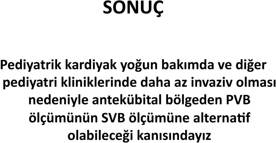 olması nedeniyle antekübital bölgeden PVB