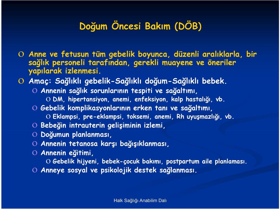 Gebelik komplikasyonlarının erken tanı ve sağaltımı, Eklampsi, pre-eklampsi, toksemi, anemi, Rh uyuşmazlığı, vb.