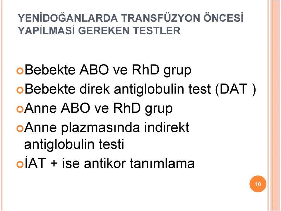 antiglobulin test (DAT ) Anne ABO ve RhD grup Anne