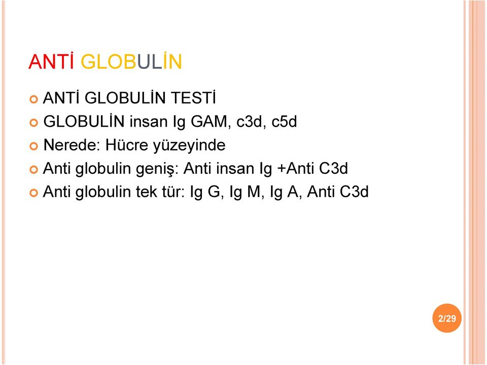 Anti globulin geniş: Anti insan Ig +Anti C3d