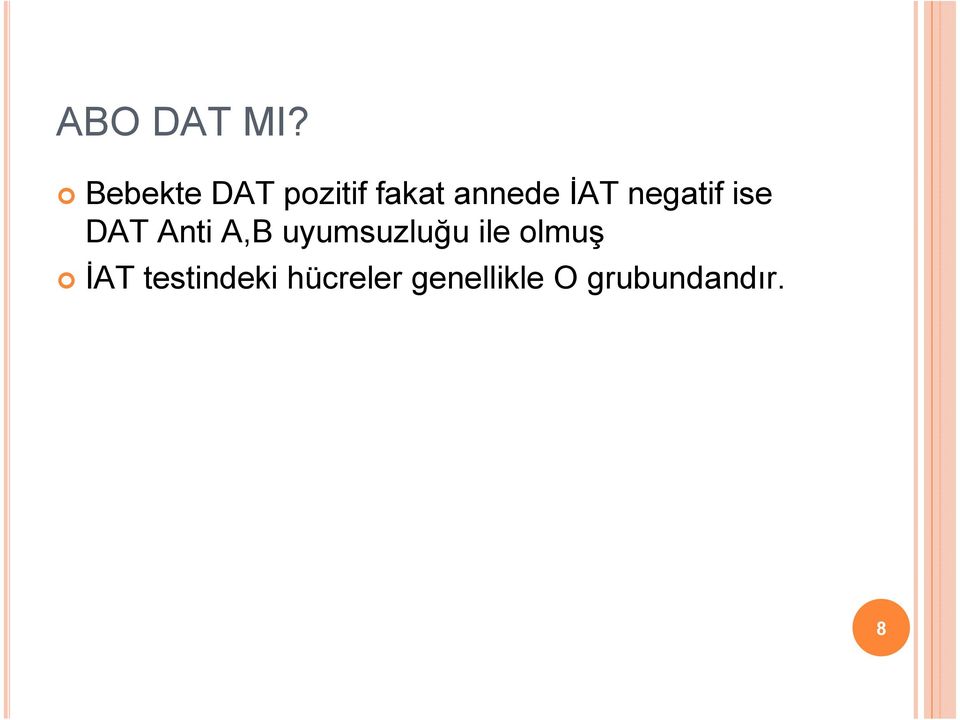 negatif ise DAT Anti A,B uyumsuzluğu