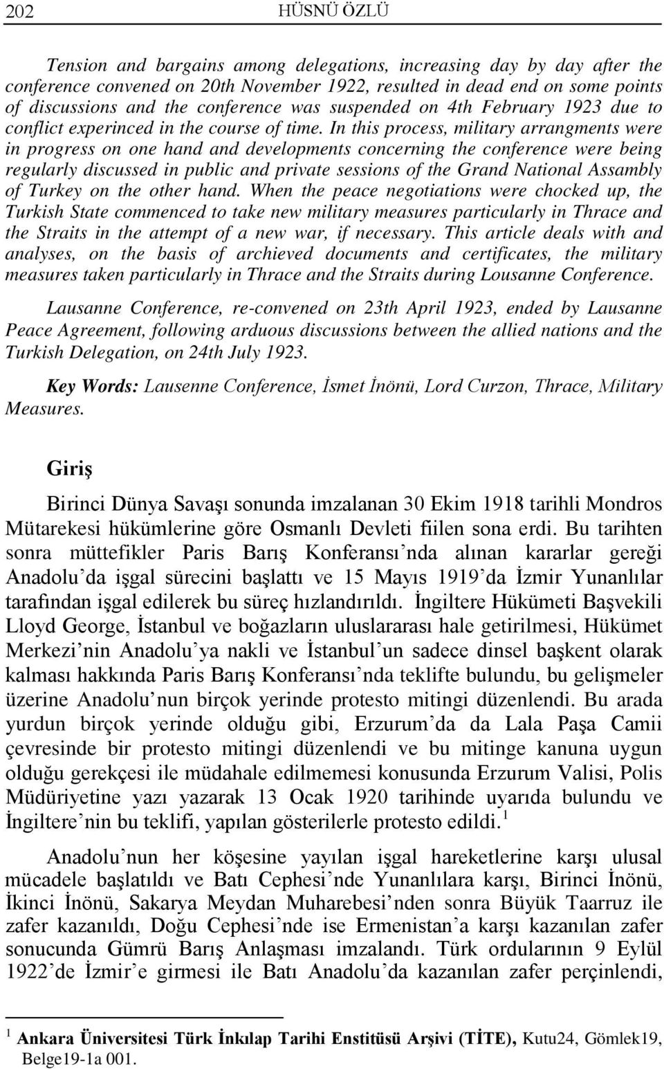 In this process, military arrangments were in progress on one hand and developments concerning the conference were being regularly discussed in public and private sessions of the Grand National