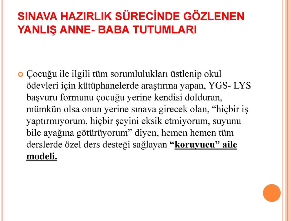 dolduran, mümkün olsa onun yerine sınava girecek olan, hiçbir iş yaptırmıyorum, hiçbir şeyini eksik