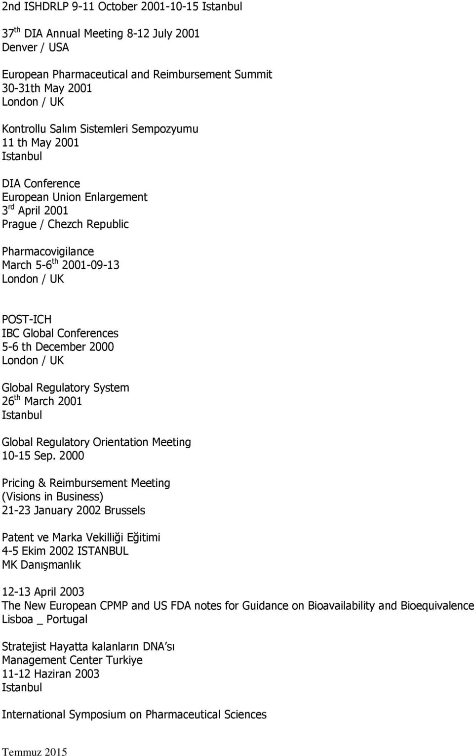 26 th March 2001 Global Regulatory Orientation Meeting 10-15 Sep.