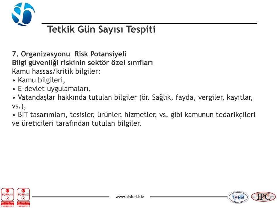 tutulan bilgiler (ör. Sağlık, fayda, vergiler, kayıtlar, vs.