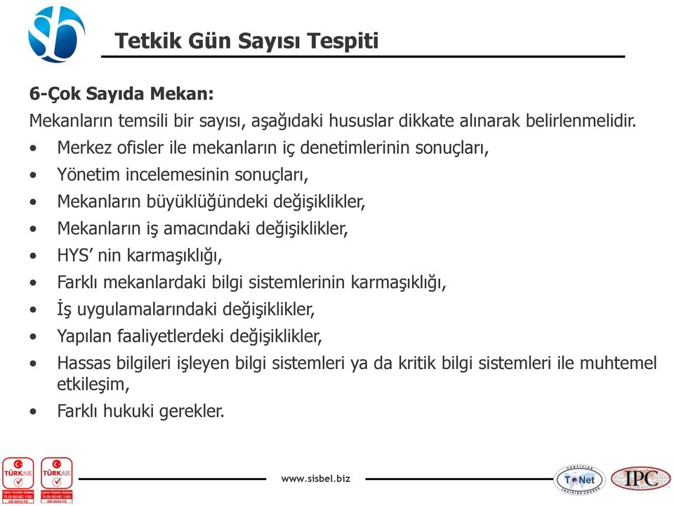 Mekanların iş amacındaki değişiklikler, HYS nin karmaşıklığı, Farklı mekanlardaki bilgi sistemlerinin karmaşıklığı, İş uygulamalarındaki